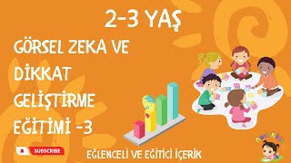 23 Yaş Çocuklar için Dikkat ve Görsel Zeka Geliştirme Eğitimi 3  Eğlenceli Görsel Zeka Oyunlu [upl. by Boynton]