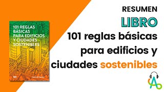 RESUMEN libro 101 reglas básicas para edificios y ciudades sostenibles [upl. by Drabeck]