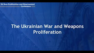 Conference 2022  The Ukrainian War and Weapons Proliferation [upl. by Gaither]