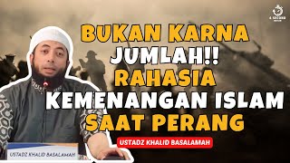 RAHASIA KEMENANGAN ISLAM SAAT PERANG  UST KHALID BASALAMAH [upl. by Misty]