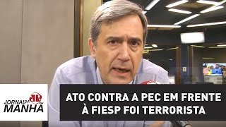 Ato contra a PEC em frente à Fiesp foi terrorista  Marco Antonio Villa [upl. by Latt]