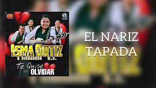 EL NARIZ TAPADA  Isma Ortiz amp Sierreños MO Álbum Te Quise Olvidar [upl. by Lemart]