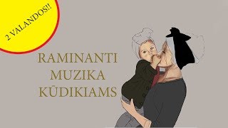 Dvi valandos ramios muzikos ♥♥♥ Lopšinės vaikams bei kūdikiams ♫♫♫ Ramaus miegelio [upl. by Ciel]