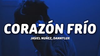 Jasiel Nuñez DannyLux  Corazón Frío LetraLyrics [upl. by Aziaf400]