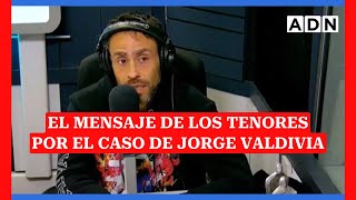 El mensaje de los tenores por el caso de Jorge Valdivia [upl. by Chamberlin332]