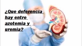 ¿Que diferencia hay entre azotemia y uremia Salud para la gente de mi tierra [upl. by Lamrouex]