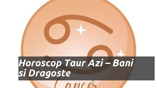 Horoscop taur azi previziuni pentru bani și dragoste [upl. by Ahsahtan]