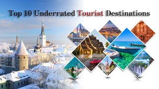 Top 10 Underrated Tourist Destinations Around the World [upl. by Ariaes]