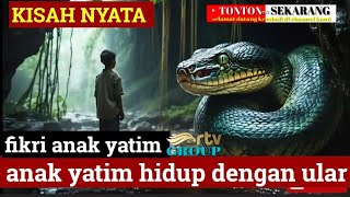 KISAH NYATA ANAK YATIM ORANG BUNIAN HIDUP DENGAN ULAR RAKSASA DI PEDALAMAN HUTAN KALIMANTAN [upl. by Noivax]