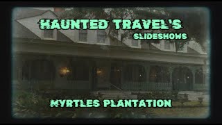 HAUNTED TRAVELS SLIDESHOWS  MYRTLES PLANTATION [upl. by Aisatnaf]