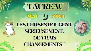 ♉ TAUREAU MAI 2024  Les choses bougent sérieusement De vrais changements [upl. by Couchman]