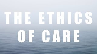 R11 Ethics of Care [upl. by Ientruoc]