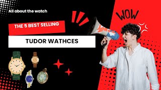 The 5 best selling Tudor Watches [upl. by Norm]