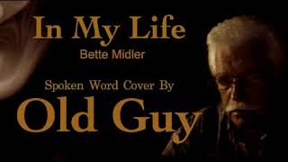 In My Life Bette Midler  Spoken Cover by Old Guy [upl. by Pandora]