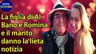 La figlia di Al Bano e Romina e il marito danno la lieta notizia ecco cosa è successo [upl. by Wallace659]