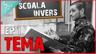 SCOALA INVERS  EP1 TEMA [upl. by Lunette491]