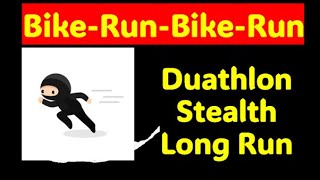 Duathlon Style Bike Run Stealth Long Run [upl. by Yrrag]