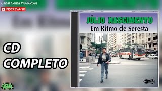 Júlio Nascimento Seresta Vol1 CD Completo Oficial [upl. by Flieger48]