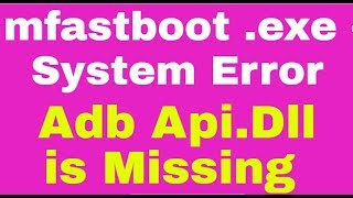 mfastboot exe  System Error Adb ApiDll is Missing solution 1000Done [upl. by Auqinihs]