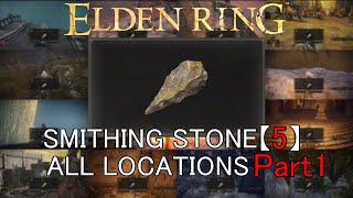 【Eldenring】Smithing Stone［5］All Locationstotal of 67 Part1 [upl. by Nagaem]