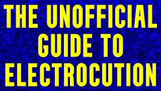 The unofficial guide to electrocution and how to avoid it [upl. by Nyllij154]