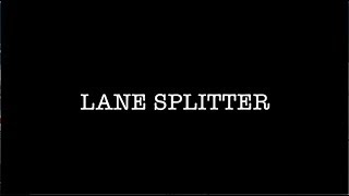 Lane Splitter [upl. by Leoine]