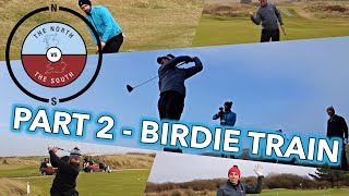 THE BIRDIE TRAIN South vs North Rematch PART 2  HOLES 46 [upl. by Wons]