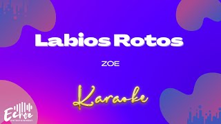 Zoe  Labios Rotos Versión Karaoke [upl. by Hakim]