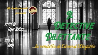 Il Giallo Inglese  Il Detective Dilettante  AUDIORACCONTO GIALLO [upl. by Aneert671]