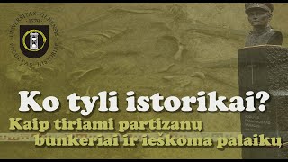 Ko tyli istorikai 56  Kaip tiriami partizanų bunkeriai ir ieškoma palaikų [upl. by Esilrac]