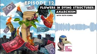 Flowers in Dying Structures Anarchism w Ruth Kinna [upl. by Anniala]