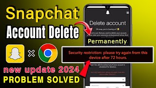 Security Restrictions Delete in 72 hours problem In Snapchat  How To Delete Snapchat Account 2024 [upl. by Bellew]