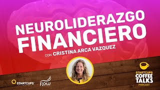 Neuroliderazgo Financiero  STARTCUPS® COFFEE TALKS [upl. by Airamasor461]