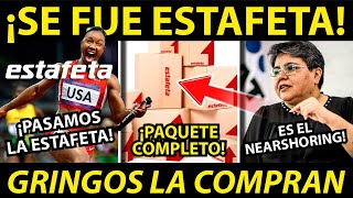 ¡SE NOS FUE ESTAFETA DEJA DE SER MEXICANA GRINGOS LA COMPRAN [upl. by Ethe109]