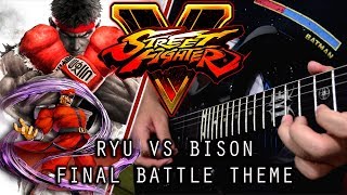 Street Fighter 5  Ryu Vs M Bison Final Battle Theme  REMIX Guitar Cover [upl. by Greenman]