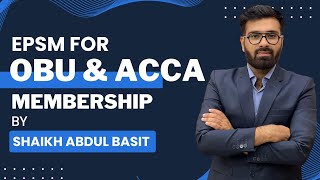 EPSM for OBU amp ACCA membership by Shaikh Abdul Basit [upl. by Ridglee]