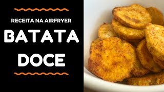 Batata Doce Corada na Airfryer  Airfryer [upl. by Pavkovic]