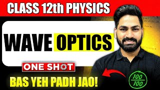 Wave Optics Oneshot Chapter 10 Class 12 Physics  Board Exam 2025 [upl. by Ybrad819]