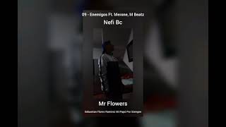 09  Nefi Bc Ft Merone  M Beatz  Enemigos  Mr Flowers [upl. by Mohr]