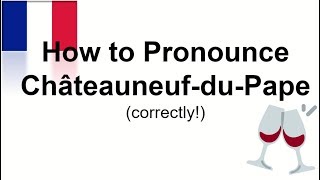 How to Pronounce ChâteauneufduPape  Correctly [upl. by Namurt48]