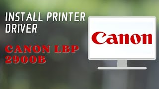 How to Install Canon LBP 2900B Printer Driver in Windows 11  10 [upl. by Linnea84]