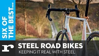 Six of the best Steel Road Bikes  Keeping it real with steel [upl. by Tierney]