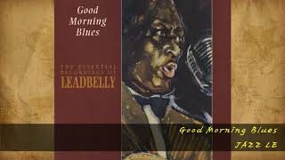 Leadbelly  Good Morning Blues [upl. by Templer542]