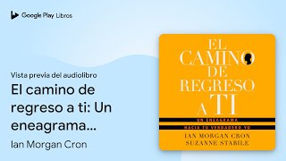 El camino de regreso a ti Un eneagrama hacia… de Ian Morgan Cron · Vista previa del audiolibro [upl. by Chil]