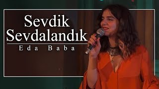 Eda Baba  Sevdik Sevdalandık [upl. by Giannini]