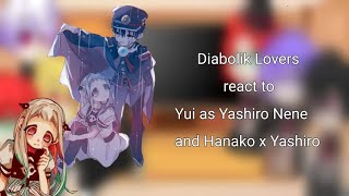 Diabolik Lovers React to Yui as Yashiro Nene and Hanako x Yashiro [upl. by Goar]