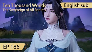 Eng Sub Ten Thousand Worlds EP186 highlights The Sovereign of All Realms [upl. by Enirahtac]