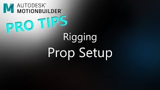 MotionBuilder ProTips  Rigging  Prop Setup [upl. by Pruchno]