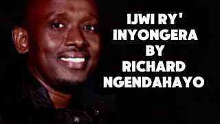 IJWI RINYONGORERA  Richard Ngendahayo  lyrics [upl. by Bathelda358]