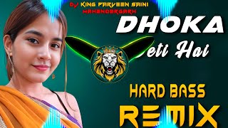 100 Me Se 90 Dhoka Deti Hai Dj Remix  Hard Bass Vibration Mix  Dj King Parveen Saini Mahendergarh [upl. by Stokes]